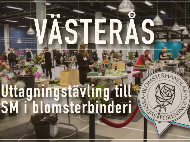 Uttagningstävlig för SM i Blomsterbinderi, Västerås – 9 September